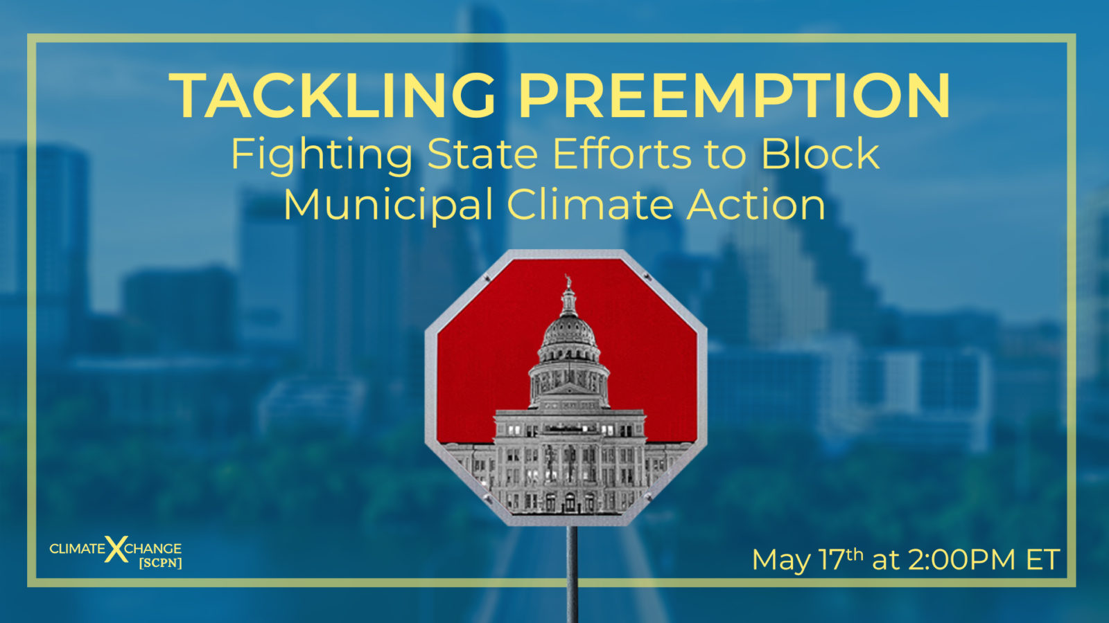 A stop sign with the texas statehouse on it in front of a blurred background of Austin, Texas. Text says: Tackling Preemption: Fighting State Efforts to Block Climate Action